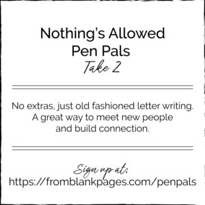 Nothing's Allowed Pen Pals, take 2